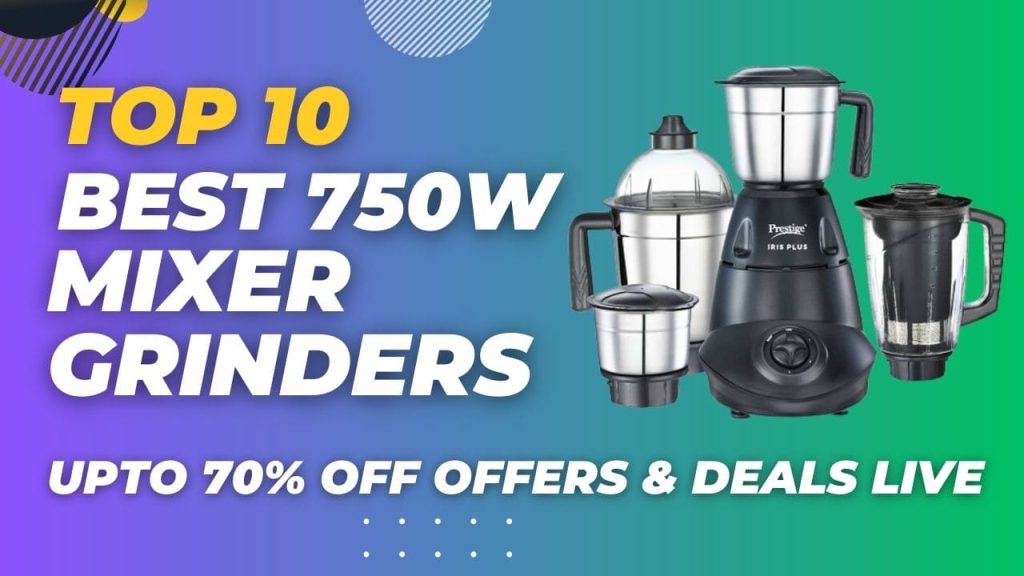 Top 10 Best Mixer Grinders 750 Watts | Powerful Mixer Grinders
