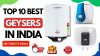 Top 10 Best Geysers In India