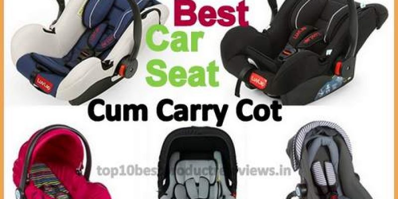Best Baby Car Seat Cum Carry Cot In India