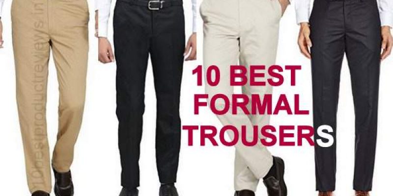 [2020 New Models] 10 Best Formal Trousers in India for Men