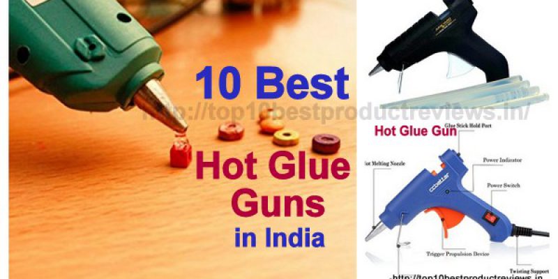 Top 10 Best Glue Guns in India Online