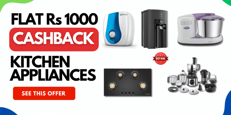 Get Flat ₹1000 Cashback on Kitchen Appliances