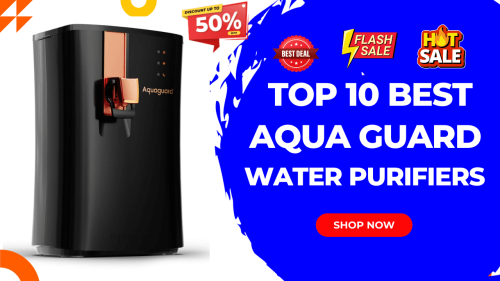 Top 10 Best Water Purifiers in India For Home Use | Best RO Water Purifier Under 10000 8 Aquaguard Water Purifier Top 10 Best In India On Deals
