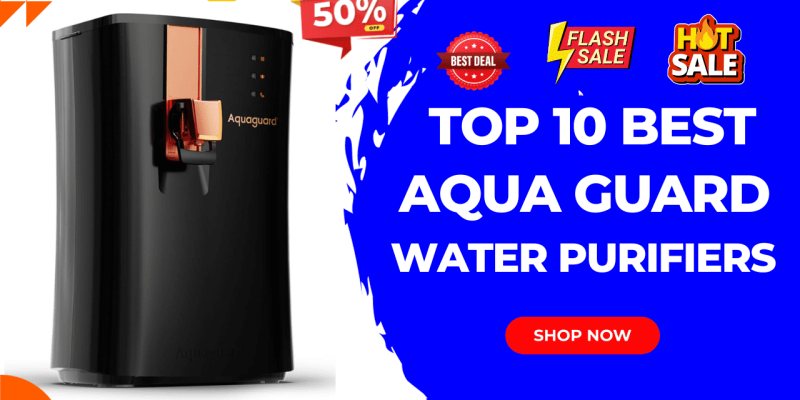 Aquaguard Water Purifier  Top 10 Best In India