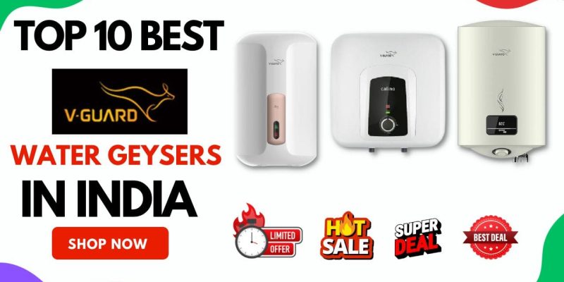 Best V Guard Geysers In India: V Guard Water Heaters 25, 15, 10, 6 Liters Low Price Deals